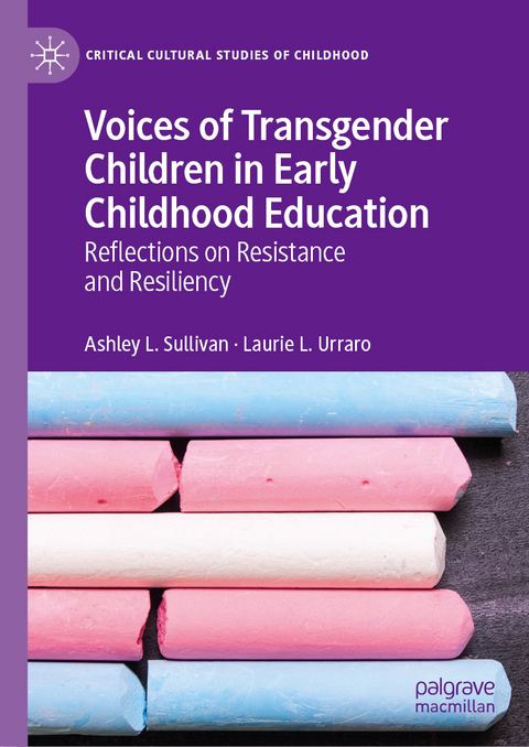Voices of Transgender Children in Early Childhood Education - Ashley L. Sullivan, Laurie L. Urraro