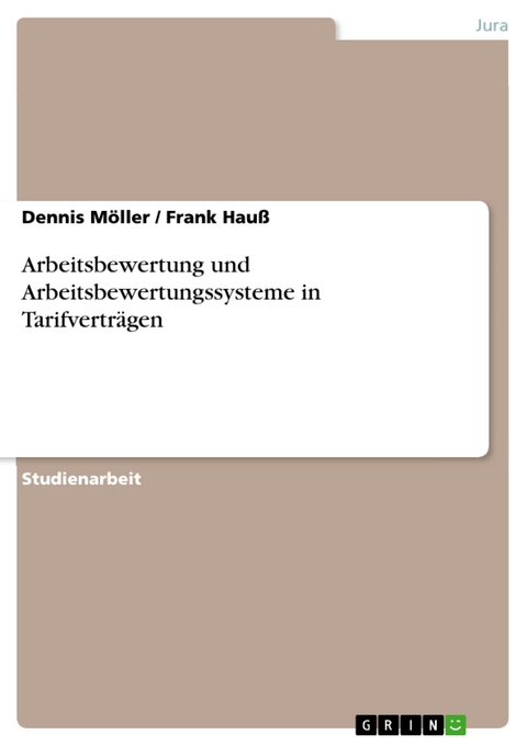 Arbeitsbewertung und Arbeitsbewertungssysteme in Tarifvertr&auml;gen -  Dennis M&ouml;ller,  Frank Hau&szlig;