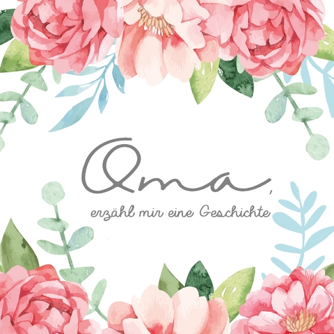 Oma, erzähl mir eine Geschichte - Ein Erinnerungsbuch zum Ausfüllen für Omas - Miriam Dorn