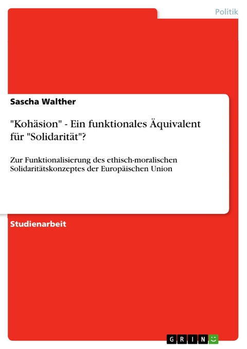 "Kohäsion" - Ein funktionales Äquivalent für "Solidarität"? - Sascha Walther