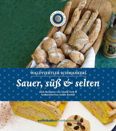 Sauer, süß & selten -  Volkskultur Niederösterreich (Hg.)
