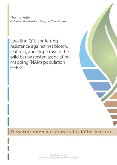 Locating QTL conferring resistance against net blotch, leaf rust, and stripe rust in the wild barley nested association mapping (NAM) population HEB-25 - Thomas Vatter