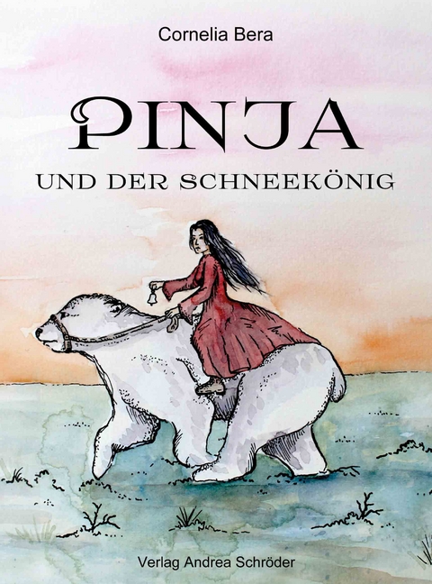 Pinja und der Schneek&ouml;nig - Cornelia Bera