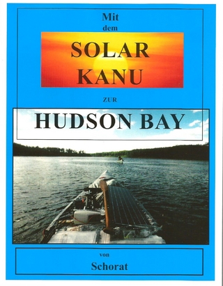 Mit dem Solar Kanu zur Hudson Bay