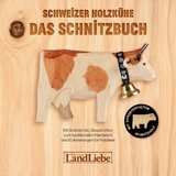 Schweizer Holzk&uuml;he: Das Schnitzbuch - Paul Fuchs, Christina Gubler