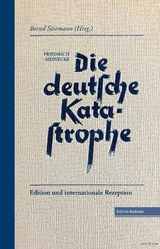Die deutsche Katastrophe. Betrachtungen und Erinnerungen - Friedrich Meinecke - Bernd S&ouml;semann