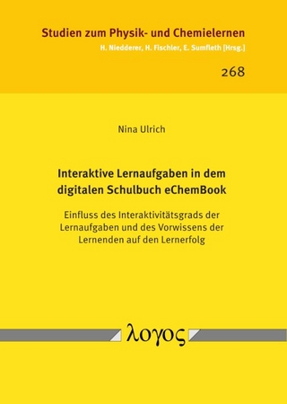 Interaktive Lernaufgaben in dem digitalen Schulbuch eChemBook. Einfluss des Interaktivitätsgrads der Lernaufgaben und des Vorwissens der Lernenden auf den Lernerfolg