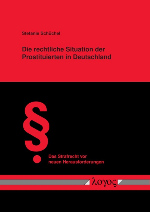 Die rechtliche Situation der Prostituierten in Deutschland - Stefanie Sch&uuml;chel