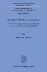 Das v&ouml;lkerrechtliche Sexualstrafrecht. - Alexander Schwarz