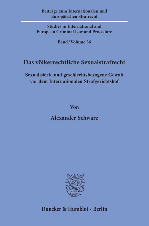 Das v&ouml;lkerrechtliche Sexualstrafrecht. - Alexander Schwarz