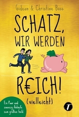 Schatz, wir werden reich! (vielleicht) - Gideon B&ouml;ss, Christine B&ouml;ss
