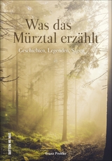 Was das M&uuml;rztal erz&auml;hlt - Franz Preitler