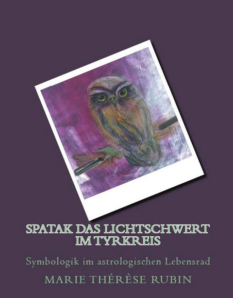 Spatak das Lichschwert im Tyrkreis - Marie Therese Rubin