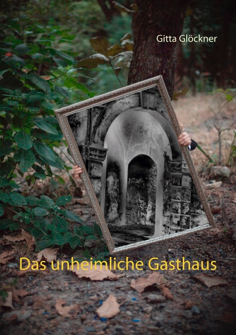 Das unheimliche Gasthaus - Gitta Gl&ouml;ckner