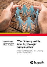 Was F&uuml;hrungskr&auml;fte &uuml;ber Psychologie wissen sollten - Astrid Sch&uuml;tz, Christina K&ouml;ppe, Maike Andresen
