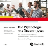 Die Psychologie des &Uuml;berzeugens &ndash; H&ouml;rbuch - Robert B. Cialdini