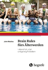 Brain Rules f&uuml;rs &Auml;lterwerden - John Medina