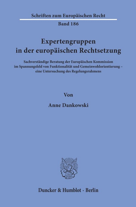 Expertengruppen in der europ&auml;ischen Rechtsetzung. - Anne Dankowski