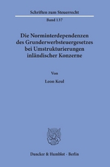 Die Norminterdependenzen des Grunderwerbsteuergesetzes bei Umstrukturierungen inl&auml;ndischer Konzerne. - Leon Keul