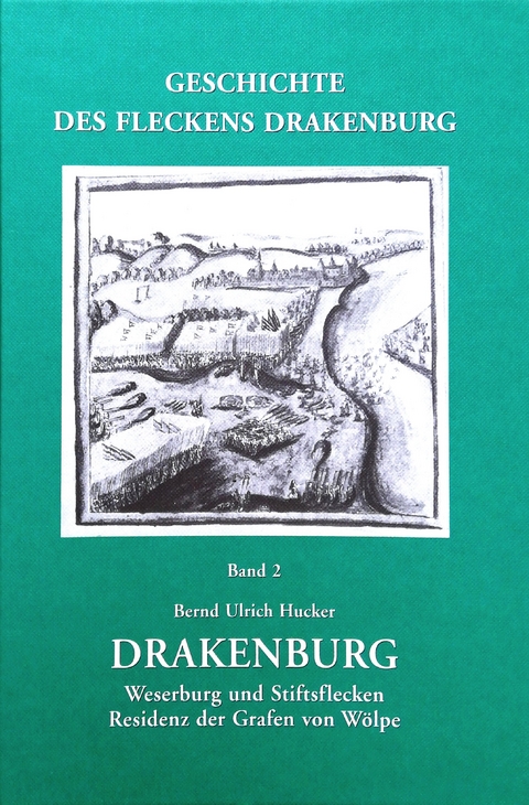 Geschichte des Flecken Drakenburg. Band 2. - Bernd Ulrich Hucker