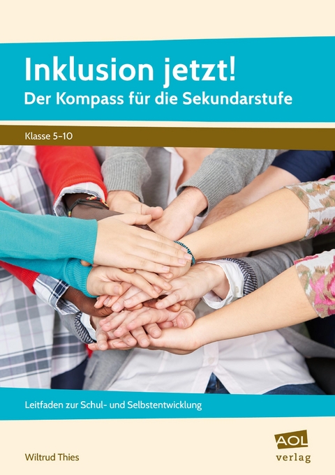 Inklusion jetzt! Der Kompass für die Sekundarstufe - Wiltrud Thies