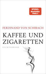Kaffee und Zigaretten - Ferdinand von Schirach
