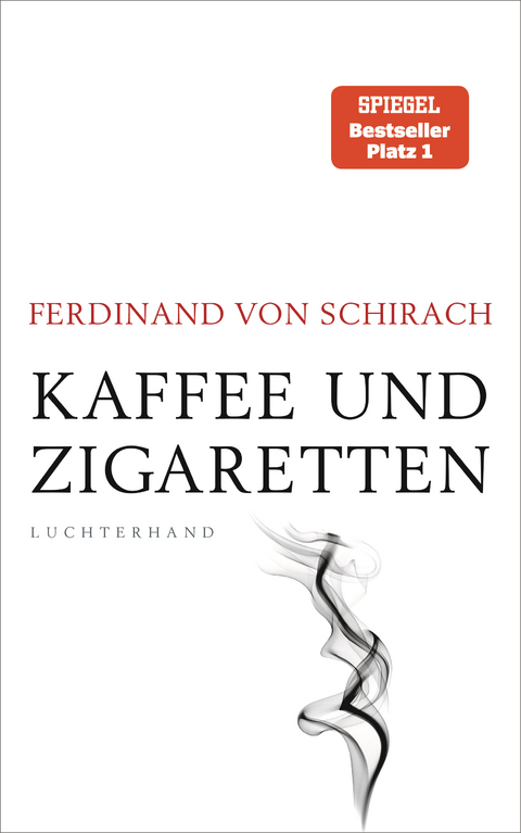 Kaffee und Zigaretten - Ferdinand von Schirach