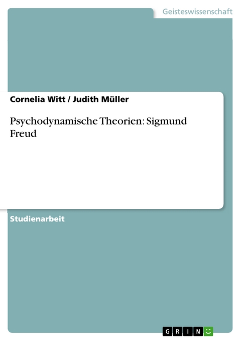 Psychodynamische Theorien: Sigmund Freud -  Cornelia Witt,  Judith M&uuml;ller
