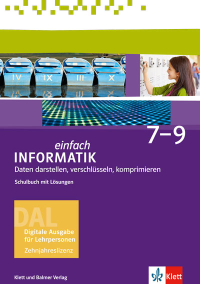Einfach Informatik / Einfach Informatik 7 ─ 9 Daten darstellen, verschl&uuml;sseln, komprimieren - Juraj Hromkovič