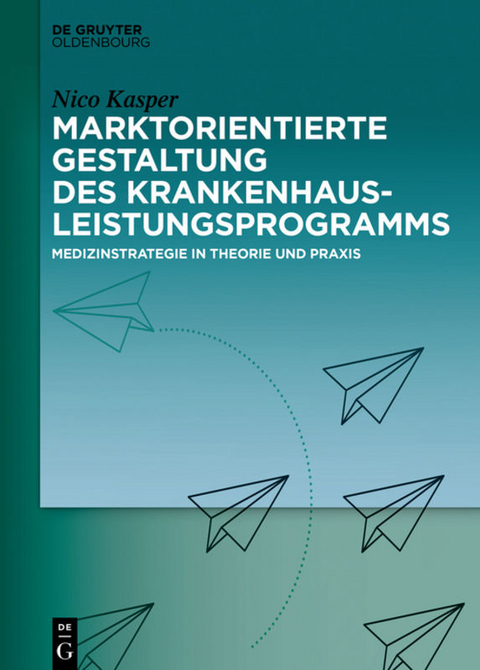 Marktorientierte Gestaltung des Krankenhausleistungsprogramms - Nico Kasper