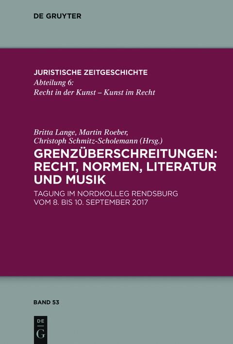 Grenz&uuml;berschreitungen: Recht, Normen, Literatur und Musik - 