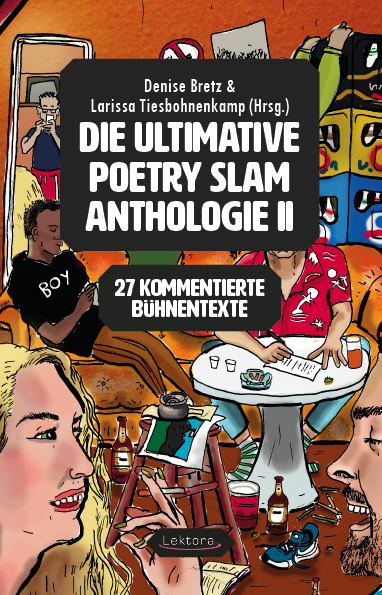 Die ultimative Poetry Slam Anthologie II - Victoria Helene Bergemann, Johannes Berger, Annika Blanke, Kai Robin Bosch, Sandra Da Vina, Josephine von Blueten Staub, Stefan D&ouml;rsing, Johannes Floehr, Sven Hensel, Elias Hirschl, Philipp Herold, Bj&ouml;rn H&ouml;gsdal, Harald Kienzler, Jean-Philippe Kindler, Insa Kohler, Agnes Maier, Fabian Navarro,  Quichotte, Lars Ruppel, Patrick Salmen, Sebastian 23, Henrik Szanto, Leticia Wahl, Jann Wattjes, Florian Wintels