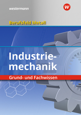 Berufsfeld Metall - Industriemechanik - Hengesbach, Klaus; Hille, Peter; Lehberger, Juergen; Lux, Stefan; Müser, Detlef; Pyzalla, Georg; Quadflieg, Walter; Schilke, Werner; Weber, Heinrich