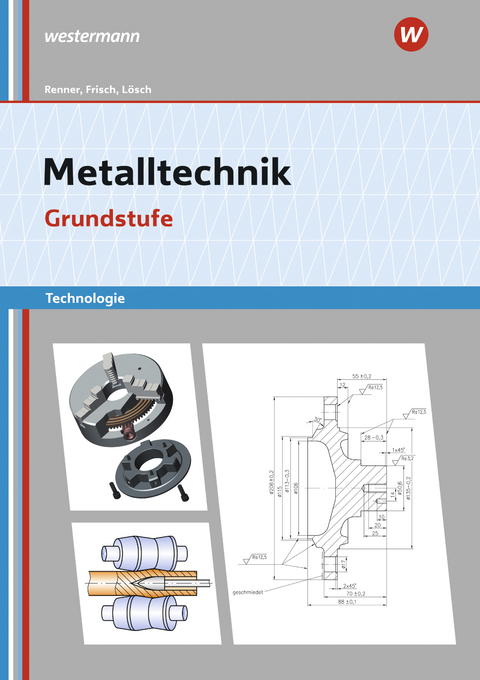 Metalltechnik Technologie - Erwin L&ouml;sch, Erich Renner, Heinz Frisch, Manfred B&uuml;chele