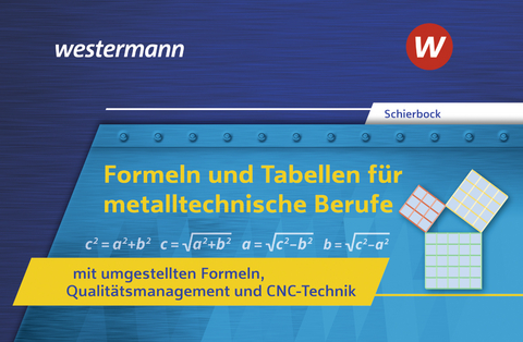 Formeln und Tabellen f&uuml;r metalltechnische Berufe mit umgestellten Formeln, Qualit&auml;tsmanagement und CNC-Technik - Peter Schierbock