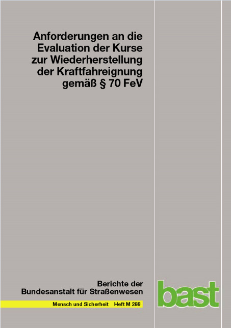 Anforderungen an die Evaluation der Kurse zur Wiederherstellung der Kraftfahreignung gem&auml;&szlig; &sect; 70 FeV - Simone Klipp, Paul Brieler, Tom Frenzel, Mike K&uuml;hne, Birgit Kollbach, Peter Labitzke, Axel Uhle