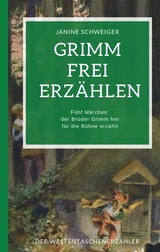 Grimm frei erz&auml;hlen - Janine Schweiger