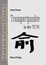 Transportpunkte in der chinesischen Medizin - Franz Thews