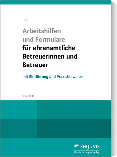 Arbeitshilfen und Formulare f&uuml;r ehrenamtliche Betreuerinnen und Betreuer - J&uuml;rgen Thar