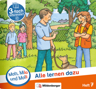 Mats, Mila und Molli – Heft 7: Alle lernen dazu - C