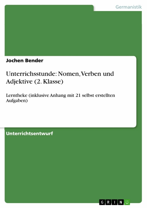 Unterrichsstunde: Nomen, Verben und Adjektive (2. Klasse) - Jochen Bender