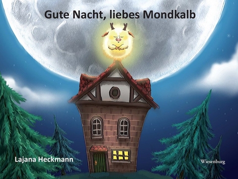 Gute Nacht, liebes Mondkalb - Lajana Heckmann