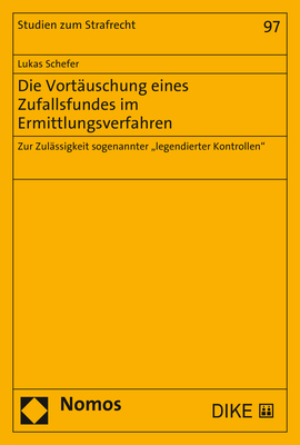Die Vort&auml;uschung eines Zufallsfundes im Ermittlungsverfahren - Lukas Schefer