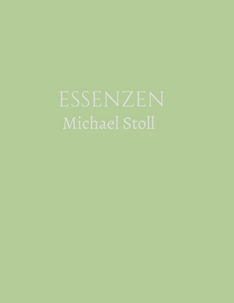ESSENZEN Gr&uuml;n (3. Jahresband) - Michael Stoll