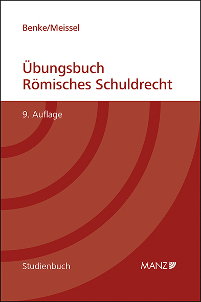 &Uuml;bungsbuch R&ouml;misches Schuldrecht - Nikolaus Benke, Franz S Meissel