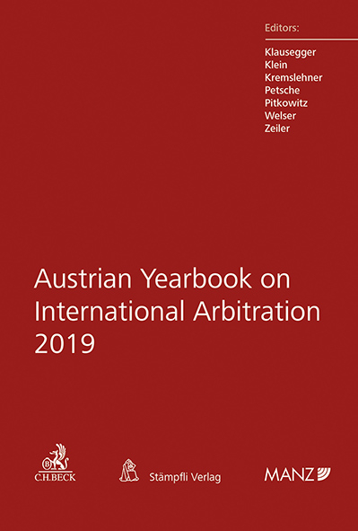 Austrian Yearbook on International Arbitration 2019 - Christian Klausegger, Peter Klein, Florian Kremslehner, Alexander Petsche, Nikolaus Pitkowitz, Irene Welser, Gerold Zeiler