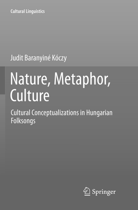 Nature, Metaphor, Culture - Judit Baranyin&eacute; K&oacute;czy
