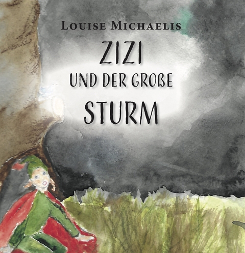Zizi und der gro&szlig;e Sturm - Louise Michaelis