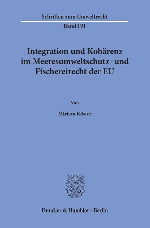 Integration und Koh&auml;renz im Meeresumweltschutz- und Fischereirecht der EU. - Miriam K&ouml;ster