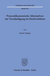 Prozess&ouml;konomische Alternativen zur Verst&auml;ndigung im Strafverfahren. - Martin G&ouml;ttgen